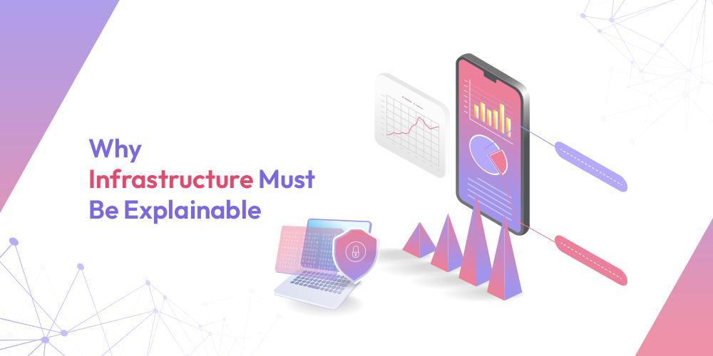 Why Infrastructure Must Be Explainable