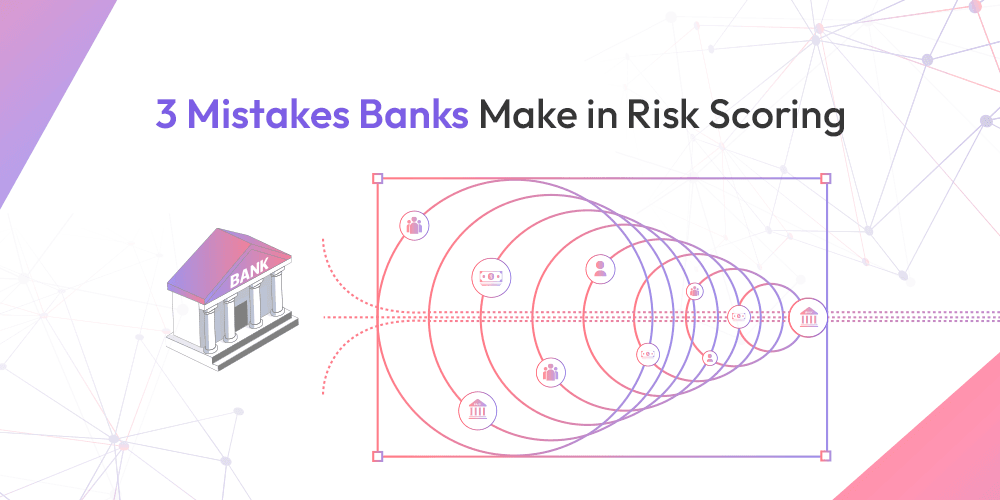 3 Mistakes Banks Make in Risk Scoring