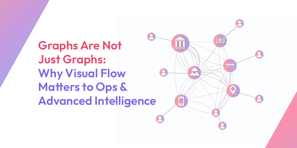 Graphs Are Not Just Graphs: Why Visual Flow Matters to Ops and Advanced Intelligence