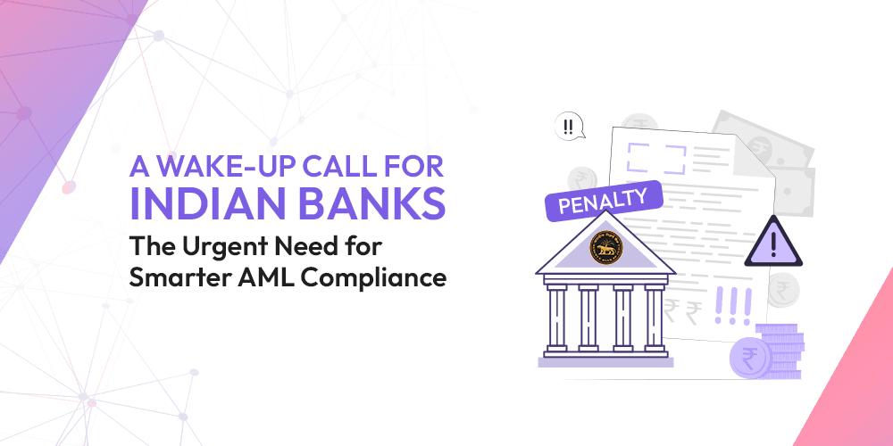 A Wake-Up Call for Indian Banks: The Urgent Need for Smarter AML Compliance